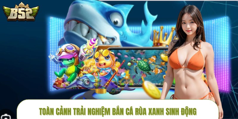 ban-ca-rua-xanh-toan-canh